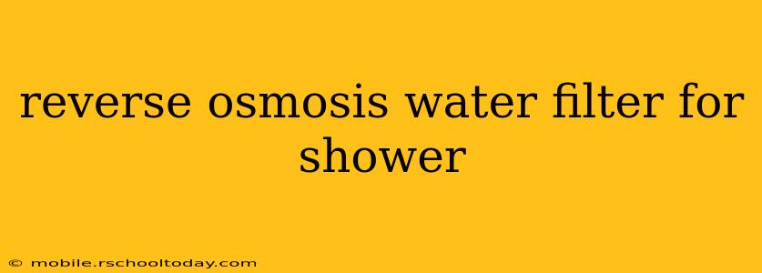 reverse osmosis water filter for shower