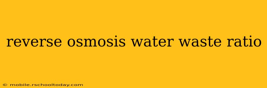 reverse osmosis water waste ratio