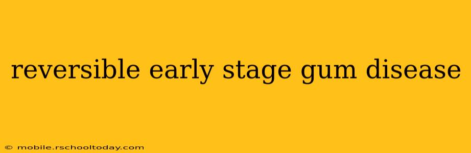 reversible early stage gum disease