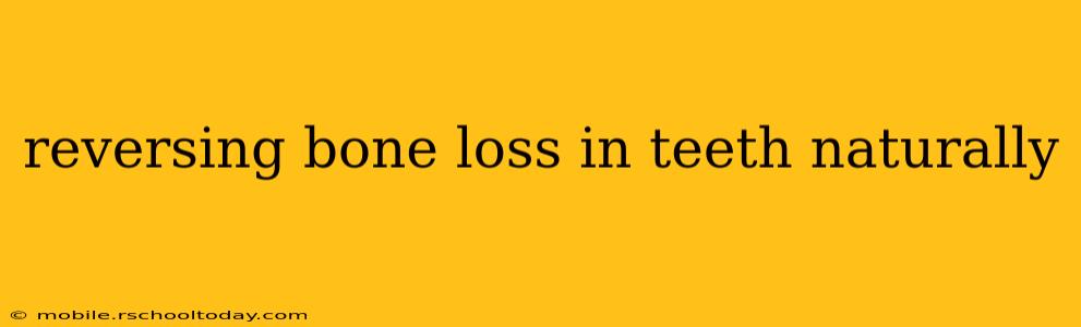 reversing bone loss in teeth naturally