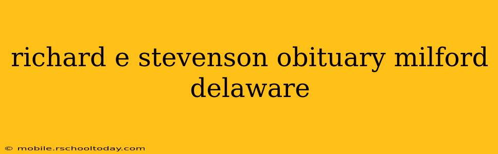 richard e stevenson obituary milford delaware