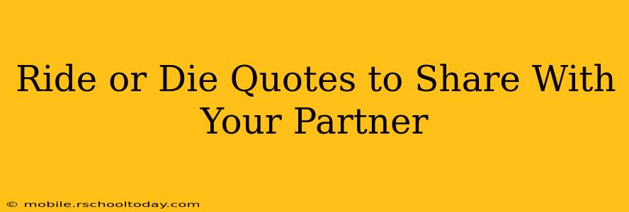 Ride or Die Quotes to Share With Your Partner