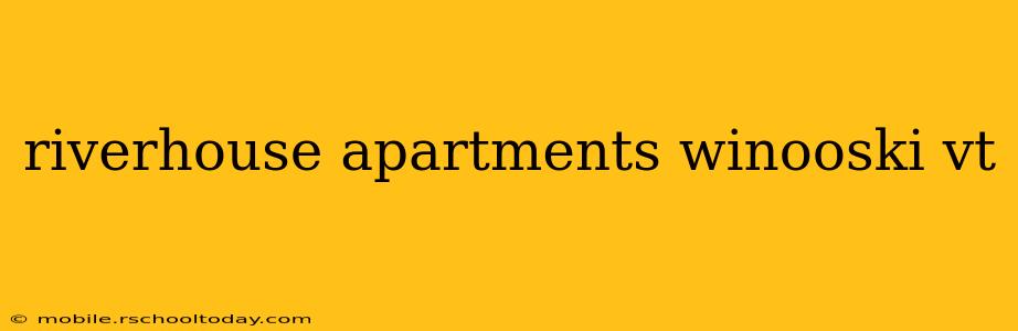 riverhouse apartments winooski vt