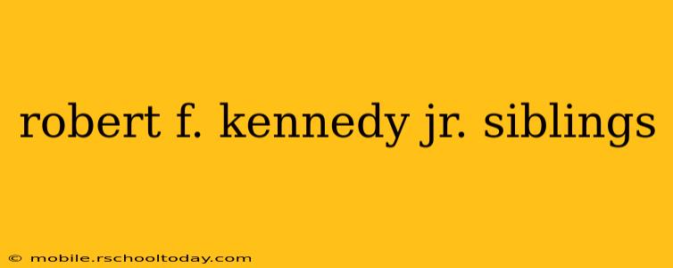 robert f. kennedy jr. siblings