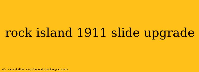 rock island 1911 slide upgrade