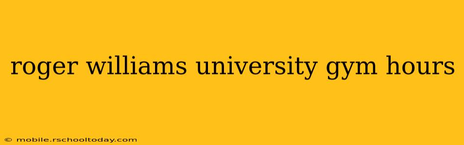 roger williams university gym hours