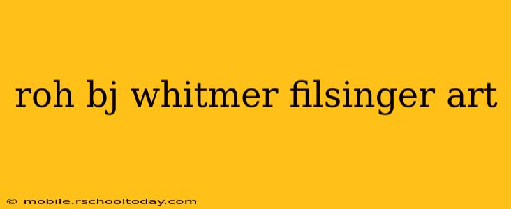 roh bj whitmer filsinger art
