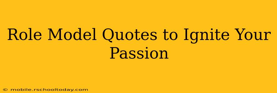 Role Model Quotes to Ignite Your Passion