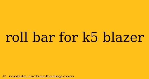roll bar for k5 blazer