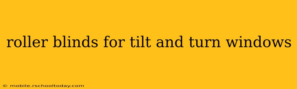 roller blinds for tilt and turn windows