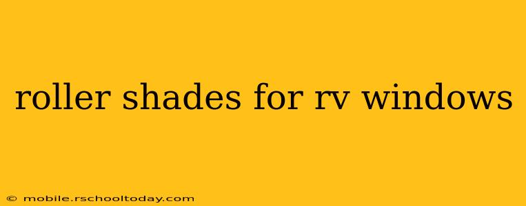 roller shades for rv windows