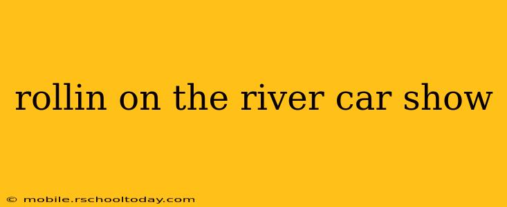 rollin on the river car show
