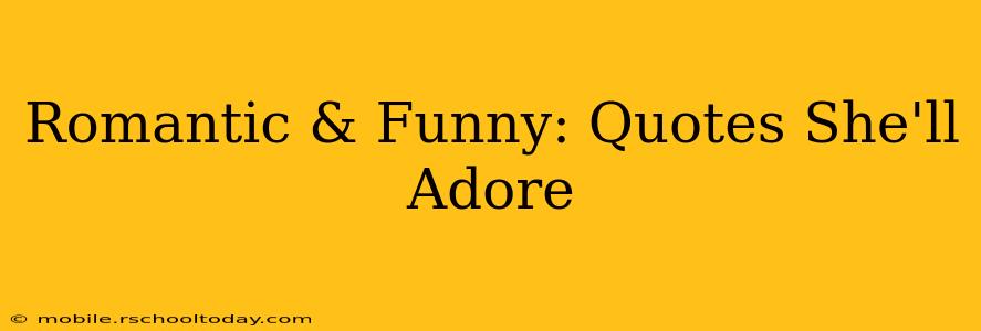 Romantic & Funny: Quotes She'll Adore