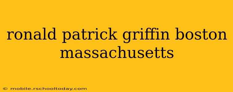 ronald patrick griffin boston massachusetts