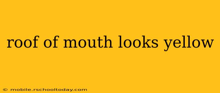 roof of mouth looks yellow