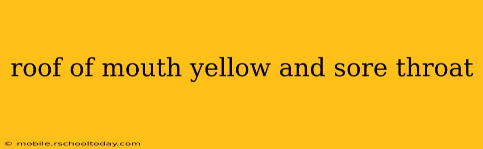 roof of mouth yellow and sore throat