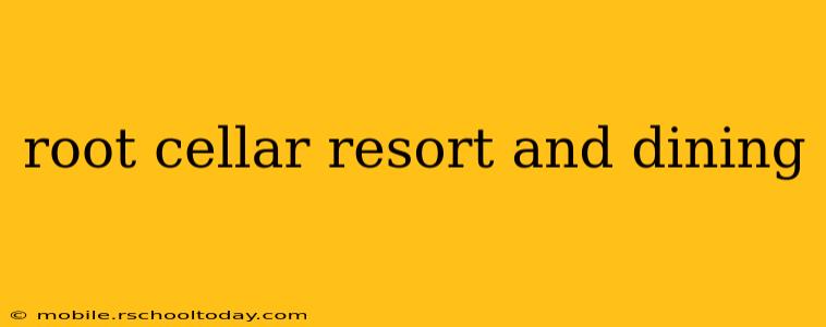root cellar resort and dining