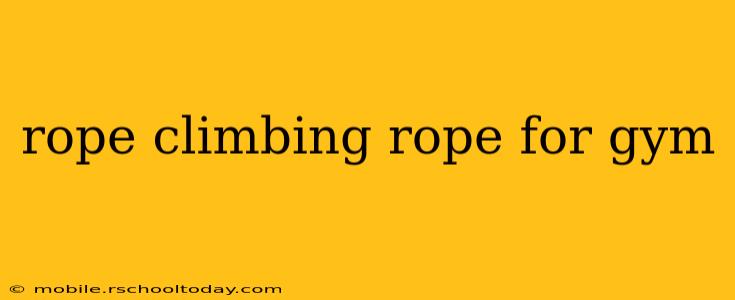 rope climbing rope for gym