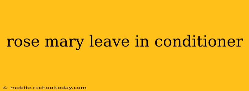 rose mary leave in conditioner