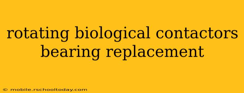 rotating biological contactors bearing replacement