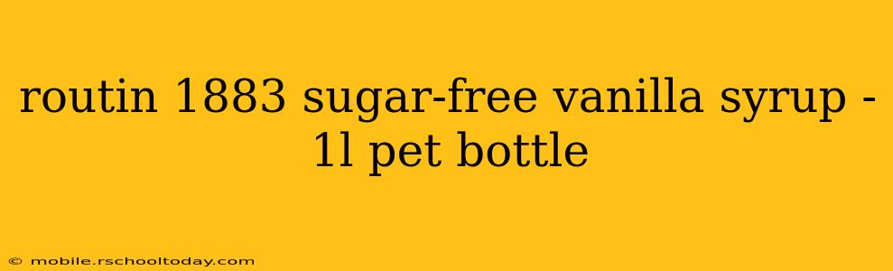 routin 1883 sugar-free vanilla syrup - 1l pet bottle
