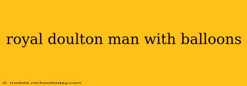 royal doulton man with balloons