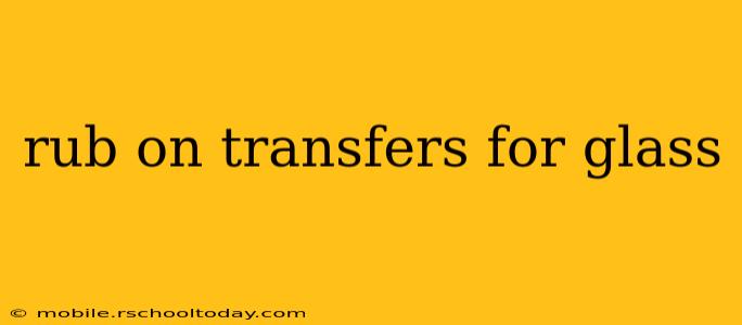 rub on transfers for glass