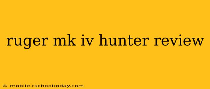 ruger mk iv hunter review