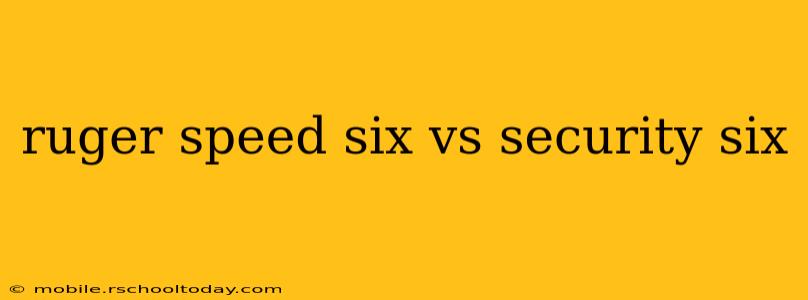 ruger speed six vs security six