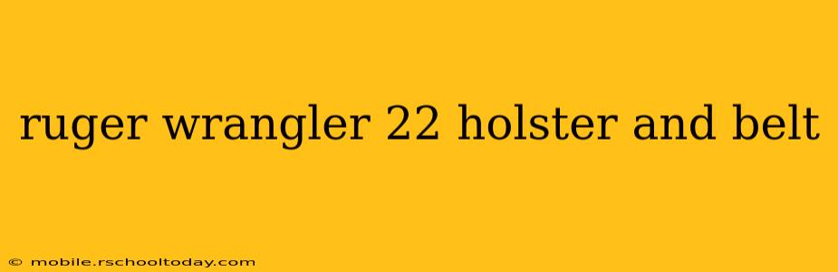 ruger wrangler 22 holster and belt