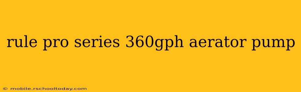 rule pro series 360gph aerator pump