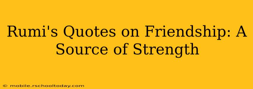 Rumi's Quotes on Friendship: A Source of Strength