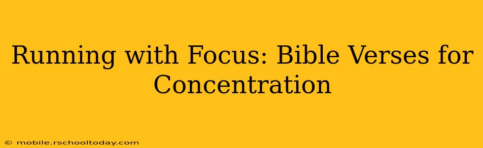 Running with Focus: Bible Verses for Concentration