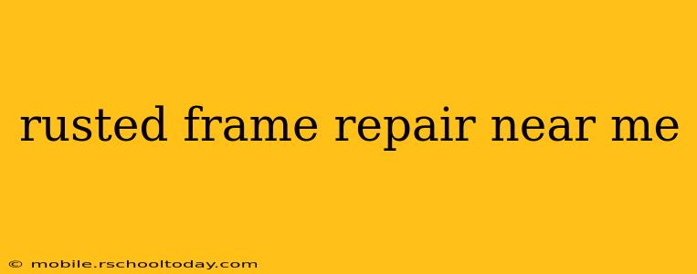 rusted frame repair near me
