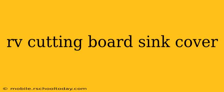 rv cutting board sink cover