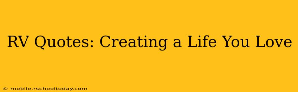 RV Quotes: Creating a Life You Love