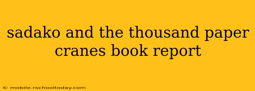 sadako and the thousand paper cranes book report