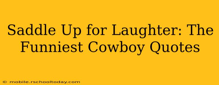 Saddle Up for Laughter: The Funniest Cowboy Quotes