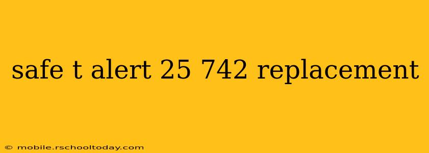 safe t alert 25 742 replacement