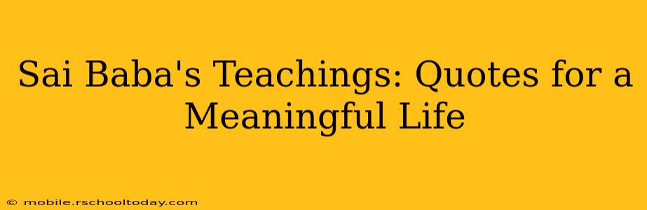 Sai Baba's Teachings: Quotes for a Meaningful Life