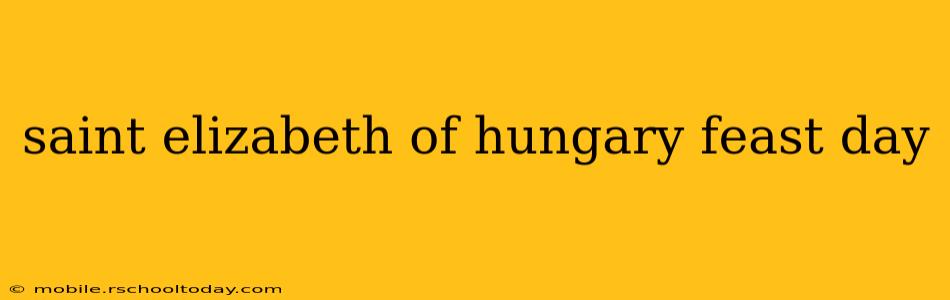 saint elizabeth of hungary feast day