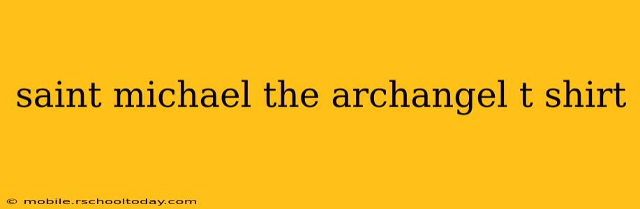 saint michael the archangel t shirt