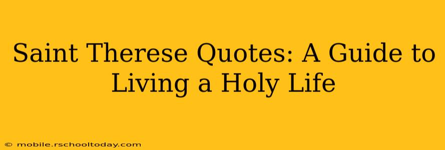 Saint Therese Quotes: A Guide to Living a Holy Life