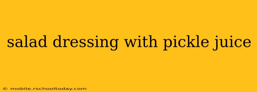 salad dressing with pickle juice