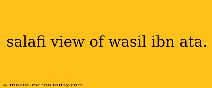 salafi view of wasil ibn ata.