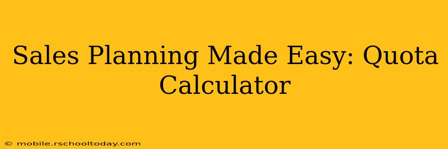 Sales Planning Made Easy: Quota Calculator