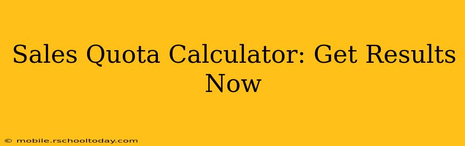 Sales Quota Calculator: Get Results Now
