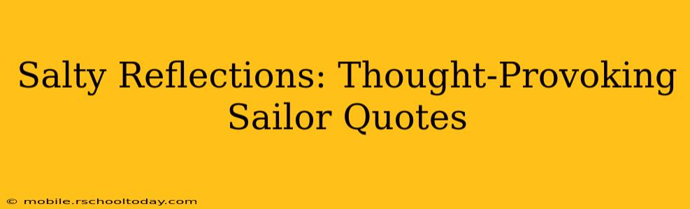Salty Reflections: Thought-Provoking Sailor Quotes