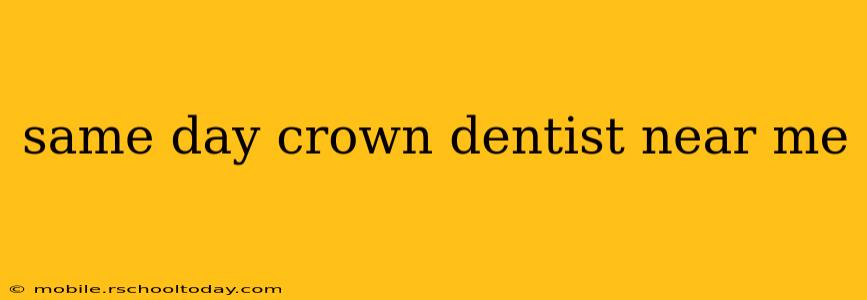 same day crown dentist near me