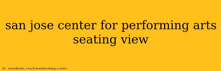 san jose center for performing arts seating view